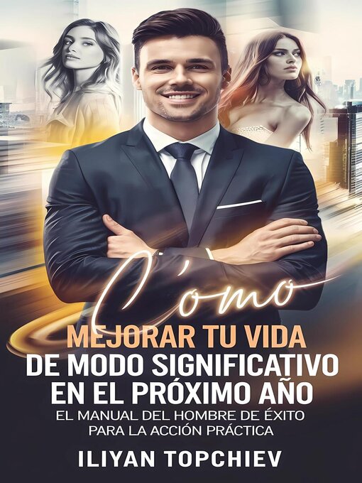 Title details for Cómo Mejorar Tu Vida de Modo Significativo en el Próximo Año by Iliyan Topchiev - Available